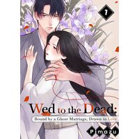 Wed to the Dead: Bound by a Ghost Marriage, Drawn to Love