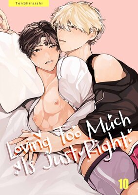 Loving Too Much Is Just Right- Uncensored