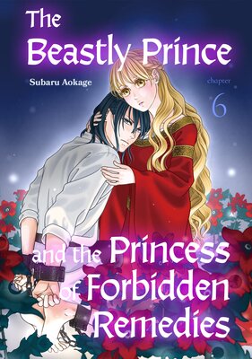 [Sold by Chapter]The Beastly Prince and the Princess of Forbidden Remedies