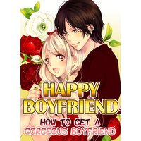 Happy Boyfriend -How to Get a Gorgeous Boyfriend-