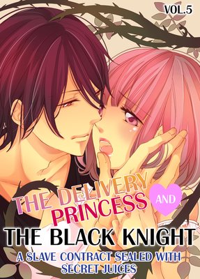 The Delivery Princess and the Black Knight -A Slave Contract Sealed with Secret Juices- (5)