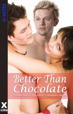 Better Than Chocolate - A Collection of Five Erotic Stories
