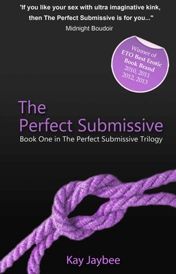 The Perfect Submissive - Book One in The Perfect Submissive Trilogy