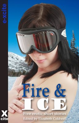 Fire and Ice - A collection of five erotic stories