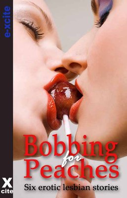 Bobbing for Peaches - A collection of six erotic lesbian stories