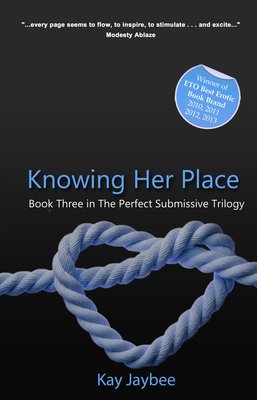 Knowing Her Place - Book Three in The Perfect Submissive trilogy
