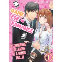 Game for Romance -My Handsome Colleague Is a Gamer Too...!?-