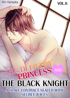 The Delivery Princess and the Black Knight -A Slave Contract Sealed with Secret Juices- (6)