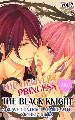 The Delivery Princess and the Black Knight -A Slave Contract Sealed with Secret Juices- (7)
