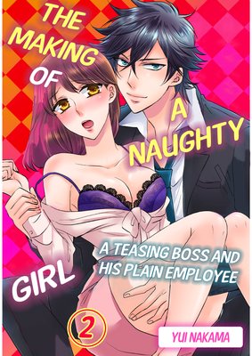 The Making of a Naughty Girl -A Teasing Boss and His Plain Employee- (2)