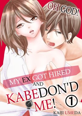 My Ex Got Hired and KABEDON'D Me!