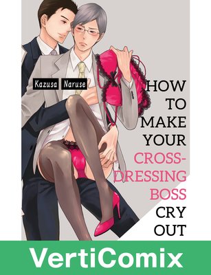 How to Make Your Cross-Dressing Boss Cry Out [VertiComix]