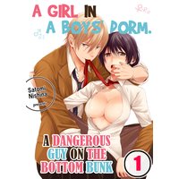 A Girl in a Boys' Dorm. -A Dangerous Guy on the Bottom Bunk-