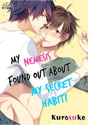 My Nemesis Found Out About My Secret Habit! (2)