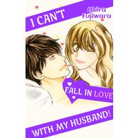 I Can't Fall in Love with My Husband!