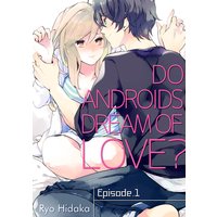 Do Androids Dream of Love?