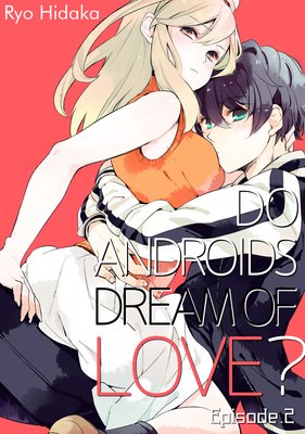 Do Androids Dream of Love? (2)