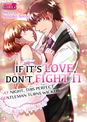 If It's Love, Don't Fight It -At Night, This Perfect Gentleman Turns Wicked-