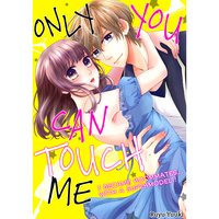 Only You Can Touch Me -I Became Roommates with a Supermodel!!-