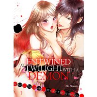 Entwined at Twilight with a Demon -Again... And Again... He Can't Be Stopped!-