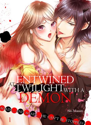 Entwined at Twilight with a Demon -Again... And Again... He Can't Be Stopped!-