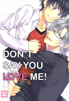 Don't Say You Love Me!