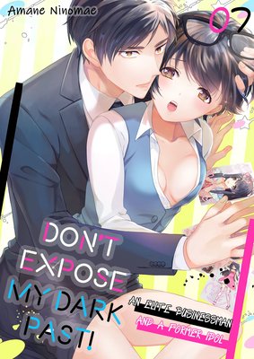 Don't Expose My Dark Past! -An Elite Businessman and a Former Idol- (7)
