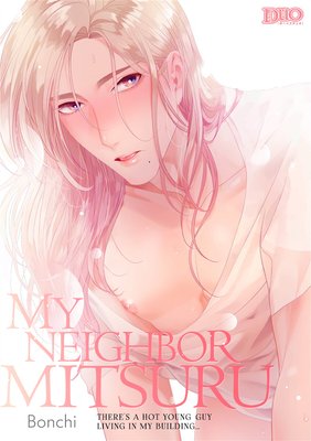 My Neighbor Mitsuru -There's A Hot Young Guy Living in My Building...- [Plus Digital-Only Bonus]