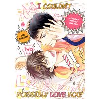 I Couldn't Possibly Love You! [Plus Bonus Page]