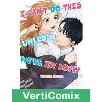 I Can't Do This Unless We're in Love![VertiComix]