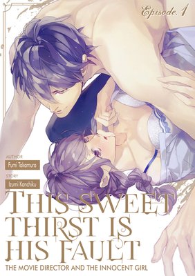 This Sweet Thirst Is His Fault -The Movie Director and The Innocent Girl-