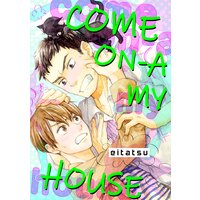 Come On-a My House