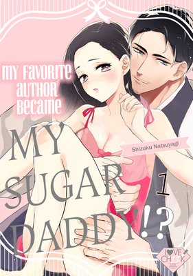 My Favorite Author Became My Sugar Daddy!?