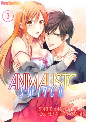 Animalistic Switch -I Started a Naughty Life Together with A Pornstar- (3)
