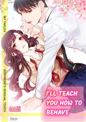 I'll Teach You How to Behave -My Yakuza Boyfriend's Sensual Touch-