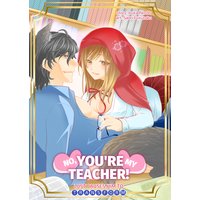 No, You're My Teacher! -Lust Causes Him to Transform!?-
