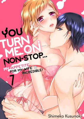 You Turn Me On Non-Stop -My Appetite for My Wife Is Incredible (7)