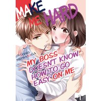 Make Me Hard -My Boss Doesn't Know How to Go Easy on Me-