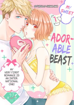 My Sweet Adorable Beast -My Very First Romance Is an International One!-