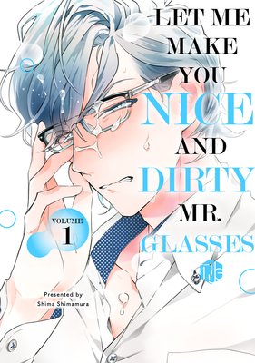 Let Me Make You Nice and Dirty, Mr. Glasses (1)
