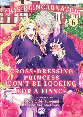 [Sold by Chapter]This Reincarnated Cross-Dressing Princess Won't Be Looking for a Fiance (6)
