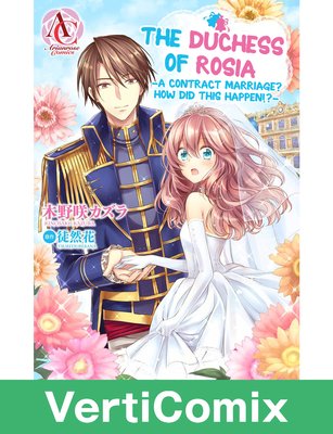 The Duchess Of Rosia -A Contract Marriage? How Did This Happen!?- [VertiComix]