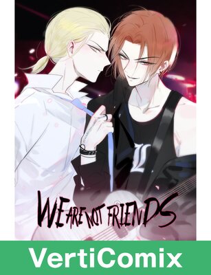 We Are Not Friends [VertiComix]