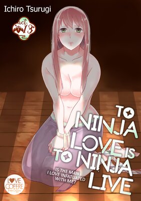 To Ninja Love Is to Ninja Live -Is the Man I Love Infatuated with Me?- (13)