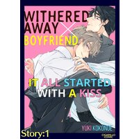 Withered Away x Boyfriend -It All Started With a Kiss-