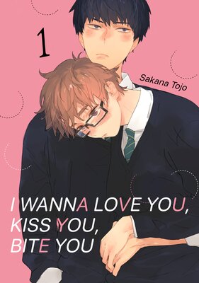 I Wanna Love You, Kiss You, Bite You (1)