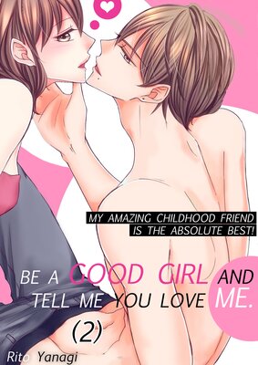 Be a Good Girl and Tell Me You Love Me -My Amazing Childhood Friend Is the Absolute Best!- (2)