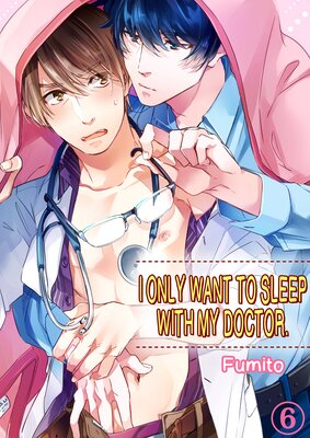 I Only Want to Sleep With my Doctor. 6