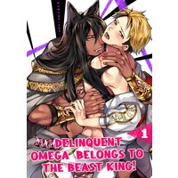 Delinquent Omega Belongs to the Beast King!