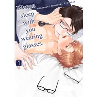 Wanna sleep with you wearing glasses.